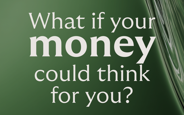 Graphic showing what if your money could think for you