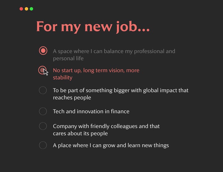 dark-themed list titled “For my new job…” with the selected option “No start up, long term vision, more stability.” The option about balancing work and personal life is now grayed out, indicating it was previously chosen.