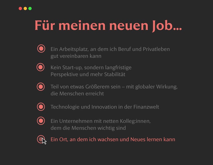 Dunkle Benutzeroberfläche mit der Überschrift Für meinen neuen Job.... Alle Optionen sind rot hervorgehoben. Der Cursor zeigt auf den Auswahlkreis bei: Ein Ort, an dem ich wachsen und Neues lernen kann