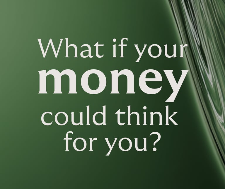 Graphic showing what if your money could think for you